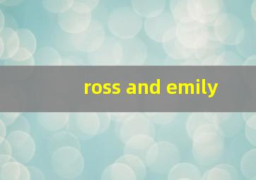 ross and emily